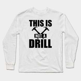 Handyman - This is not a drill Long Sleeve T-Shirt